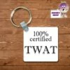 Square Keyring Showing "100% Certified Twat" 2 Square Keyring Showing "100% Certified Twat" -CheekyNeep Store square plastic two sided keyring 100pc twat CN 0007 0031 by cheekyneep.com