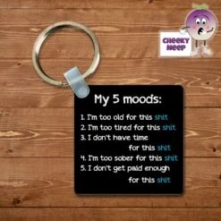 Square Keyring Showing "My 5 Moods...shit"