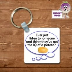 Square Keyring Showing "Ever Just Listen....IQ Of A Potato?"