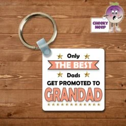Square Keyring Showing "Only The Best Dads Get Promoted To Grandad"