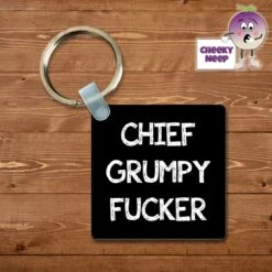 Square Keyring Showing "Chief Grumpy Fucker"