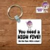 Square Keyring Showing "You Need A High Five...." -CheekyNeep Store square plastic two sided keyring high five CN 0007 0044 by cheekyneep.com