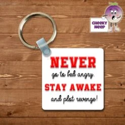 Square Keyring Showing "Never Go To Bed...."
