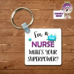 Square Keyring Showing "I'm A Nurse What's Your Superpower?"