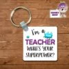 Square Keyring Showing "I'm A Teacher What's Your Superpower?" 2 Square Keyring Showing "I'm A Teacher What's Your Superpower?" -CheekyNeep Store square plastic two sided keyring superpower teacher CN 0007 0039 by cheekyneep.com